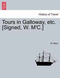 Tours in Galloway, Etc. [Signed, W. M'C.]