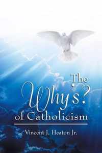 The Why's? of Catholicism