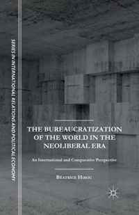 The Bureaucratization of the World in the Neoliberal Era