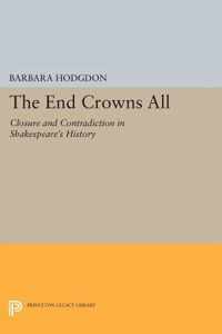 The End Crowns All - Closure and Contradiction in Shakespeare`s History