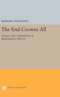 The End Crowns All - Closure and Contradiction in Shakespeare`s History