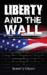 Liberty and the Wall of Separation Between Church and State