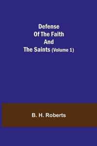 Defense Of The Faith And The Saints (Volume 1)