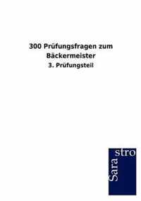 300 Prufungsfragen zum Backermeister