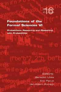 Foundations of the Formal Sciences VI: Probabilistic Reasoning and Reasoning with Probabilities