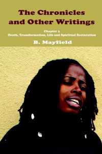 The Chronicles and Other Writings: Chapter 3 Death, Transformation, Life and Spiritual Restoration