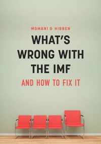 What's Wrong With the IMF and How to Fix It