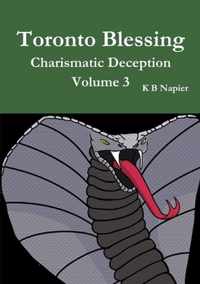 Toronto Blessing Charismatic Deception Volume 3