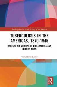 Tuberculosis in the Americas, 1870-1945