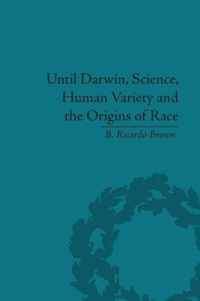 Until Darwin, Science, Human Variety and the Origins of Race