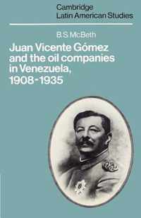 Juan Vicente Gomez And The Oil Companies In Venezuela, 1908-