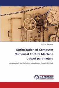 Optimization of Computer Numerical Control Machine output parameters