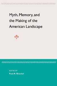 Myth, Memory. And The Making Of The American Landscape