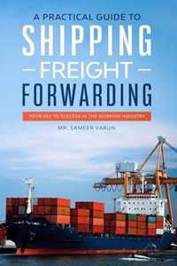 A Practical guide to Shipping & Freight Forwarding