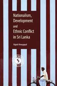 Nationalism, Development and Ethnic Conflict in Sri Lanka