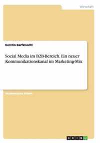 Social Media im B2B-Bereich. Ein neuer Kommunikationskanal im Marketing-Mix