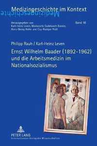 Ernst Wilhelm Baader (1892-1962) und die Arbeitsmedizin im Nationalsozialismus