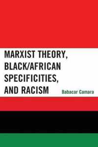 Marxist Theory, Black/African Specificities, and Racism