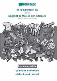 BABADADA black-and-white, af-ka Soomaali-ga - Espanol de Mexico con articulos, qaamuus sawiro leh - el diccionario visual