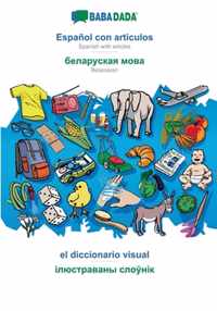 BABADADA, Espanol con articulos - Belarusian (in cyrillic script), el diccionario visual - visual dictionary (in cyrillic script)