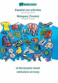 BABADADA, Espanol con articulos - Malagasy (Tesaka), el diccionario visual - rakibolana an-tsary