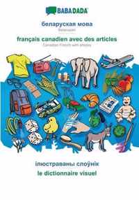 BABADADA, Belarusian (in cyrillic script) - francais canadien avec des articles, visual dictionary (in cyrillic script) - le dictionnaire visuel