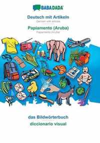 BABADADA, Deutsch mit Artikeln - Papiamento (Aruba), das Bildwoerterbuch - diccionario visual