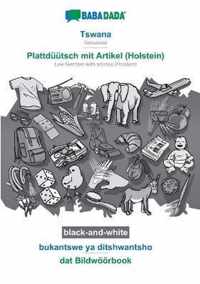 BABADADA black-and-white, Tswana - Plattduutsch mit Artikel (Holstein), bukantswe ya ditshwantsho - dat Bildwoeoerbook