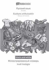 BABADADA black-and-white, Russian (in cyrillic script) - Euskara artikuluekin, visual dictionary (in cyrillic script) - irudi hiztegia