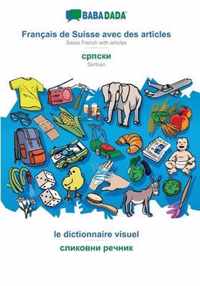 BABADADA, Francais de Suisse avec des articles - Serbian (in cyrillic script), le dictionnaire visuel - visual dictionary (in cyrillic script)