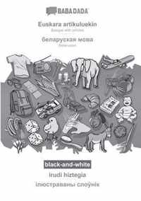 BABADADA black-and-white, Euskara artikuluekin - Belarusian (in cyrillic script), irudi hiztegia - visual dictionary (in cyrillic script)