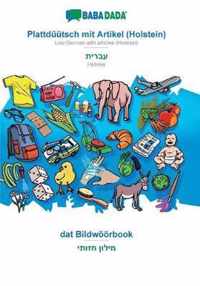 BABADADA, Plattduutsch mit Artikel (Holstein) - Hebrew (in hebrew script), dat Bildwoeoerbook - visual dictionary (in hebrew script)