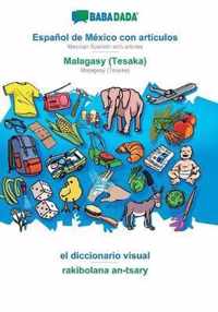 BABADADA, Espanol de Mexico con articulos - Malagasy (Tesaka), el diccionario visual - rakibolana an-tsary