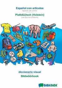 BABADADA, Espanol con articulos - Plattduutsch (Holstein), el diccionario visual - Bildwoeoerbook