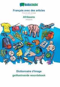 BABADADA, Francais avec des articles - Afrikaans, le dictionnaire visuel - geillustreerde woordeboek