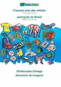 BABADADA, Francais avec des articles - portugues do Brasil, le dictionnaire visuel - dicionario de imagens