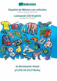 BABADADA, Espanol de Mexico con articulos - Leetspeak (US English), el diccionario visual - p1c70r14l d1c710n4ry