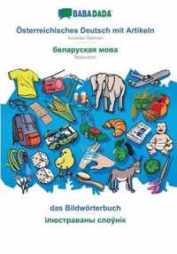 BABADADA, OEsterreichisches Deutsch mit Artikeln - Belarusian (in cyrillic script), das Bildwoerterbuch - visual dictionary (in cyrillic script)