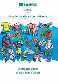 BABADADA, catala - Espanol de Mexico con articulos, diccionari visual - el diccionario visual