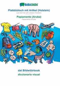 BABADADA, Plattduutsch mit Artikel (Holstein) - Papiamento (Aruba), dat Bildwoeoerbook - diccionario visual