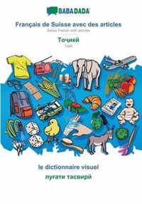BABADADA, Francais de Suisse avec des articles - Tajik (in cyrillic script), le dictionnaire visuel - visual dictionary (in cyrillic script)