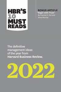 HBR's 10 Must Reads 2022: The Definitive Management Ideas of the Year from Harvard Business Review (with bonus article  Begin with Trust  by Frances X. Frei and Anne Morriss)