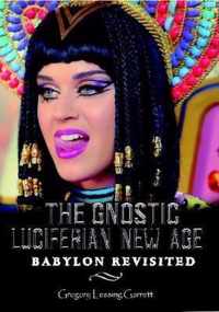 The Gnostic Luciferian New Age Babylon Revisited