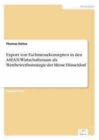 Export von Fachmessekonzepten in den ASEAN-Wirtschaftsraum als Wettbewerbsstrategie der Messe Dusseldorf