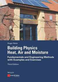 Building Physics - Heat, Air and Moisture: Fundamentals and Engineering Methods with Examples and Exercises