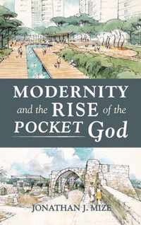 Modernity and the Rise of the Pocket God