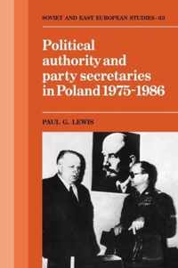 Political Authority and Party Secretaries in Poland, 1975-1986