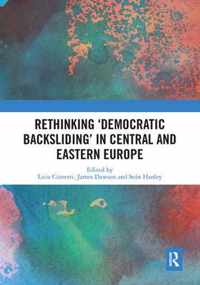 Rethinking 'Democratic Backsliding' in Central and Eastern Europe