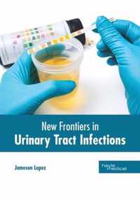 New Frontiers in Urinary Tract Infections