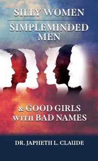 Silly Women, Simpleminded Men, and Good Girls with Bad Names